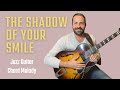 The Shadow Of Your Smile - Jazz Guitar Chord Melody