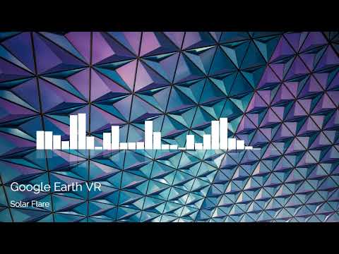 Solar Flare - Google Earth VR Music