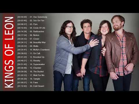 Kings Of Leon Greatest Hits - Kings Of Leon Best Songs Playlist