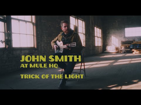 John Smith at Mule HQ - Trick of the Light