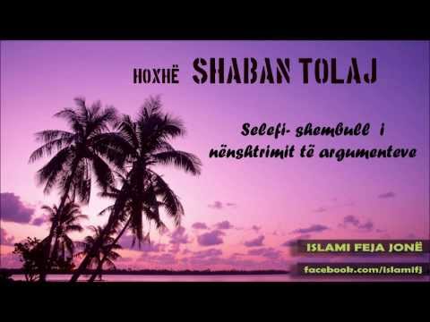 Selefi  shembull  i nënshtrimit të argumenteve - Shaban Tolaj