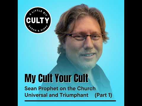 My Cult Your Cult: Sean Prophet on the Church Universal and Triumphant (Part 1)