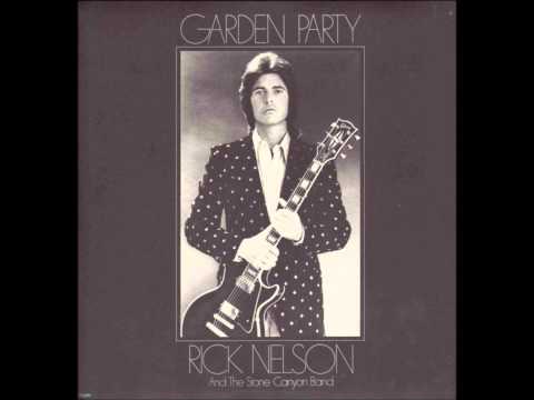 Rick Nelson & the Stone Canyon Band "Garden Party", 1972.Track A2: "Garden Party"