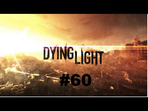 Dying Light pt 60 Gotta Get To The Sewers...
