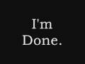 I'm Done
