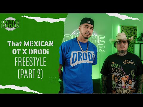 That Mexican OT X DRODi "On The Radar" Freestyle (PART 2)