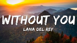 Lana Del Rey - Without You (Lyrics)