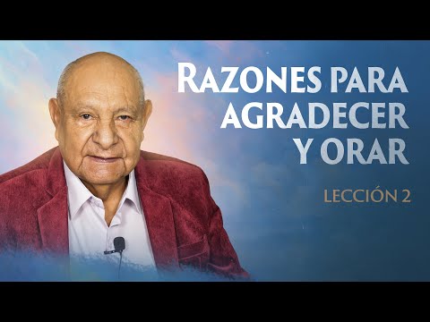 Alejandro Bullón -  Lección 2 - Razones Para Agradecer Y Orar