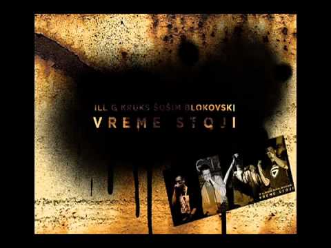 ill G, Kruks, Sosim ,Blokovski - Vreme Stoji *