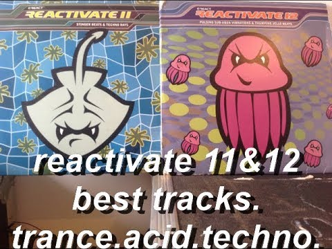 reactivate 11&12 .my best tracks. trance techno acid.rave.dance music