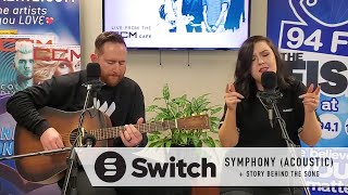 Switch  |  &#39;Symphony&#39; (acoustic) + Story Behind the Song