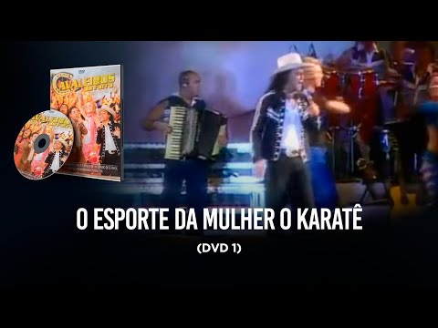 O esporte da mulher ( Karate ) - Cavaleiros do Forró