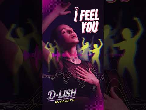 I Feel You Radio Edit D Lish Dance Classics