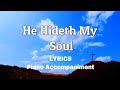He Hideth My Soul  | Piano | Accompaniment | Lyrics
