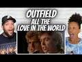 CRAZY GOOD!| FIRST TIME HEARING The Outfield - All OF The Love In The World REACTION