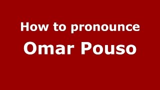 How to pronounce Omar Pouso