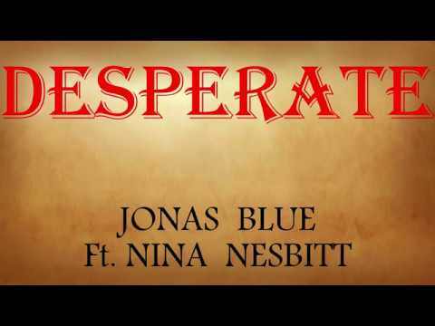 Jonas Blue - Desperate [ Lyrics ] feat. nina nesbitt ( lyrcis // lyrics video )