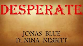 Jonas Blue - Desperate [ Lyrics ] feat. nina nesbitt ( lyrcis // lyrics video )