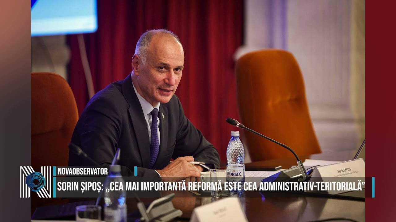 Sorin Șipoș: ,,Cea mai importantă reformă este cea administrativ-teritorială”