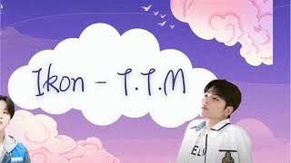 Download lagu 【Kpop 歌詞中字】 IKON - T.T.M  [Lyrics by HAN/CHI/ENG] mp3
