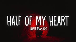 Josh Makazo - half of my heart (Lyrics)