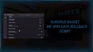Roblox Kuroku's Basket: Showdown - NEW OP INFINTE SPIN DATA ROLLBACK SCRIPT / PASTEBIN