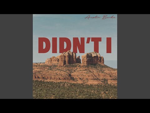 Didnt I - Austin Burke