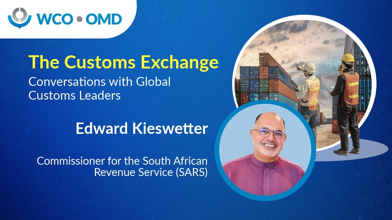 Customs Exchange – Conversations with Global Customs Leaders’- (South African Revenue Service (SARS)