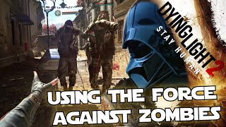 Using the Force to slay zombies in Dying Light 2 Stay Human - Jedi Force Choke