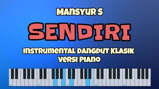 Download lagu SENDIRI - Mansyur S - Instrumental Dangdut Klasik Versi Piano - FL Studio Mobile  mp3