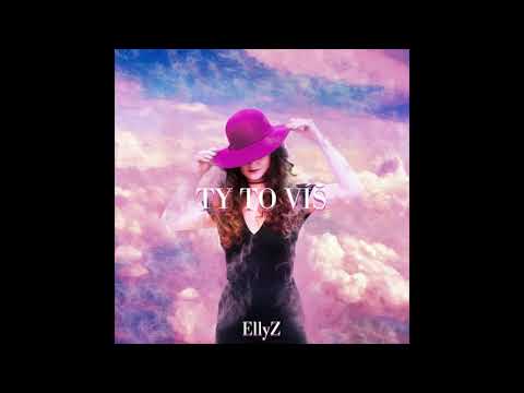 EllyZ - TY TO VÍŠ