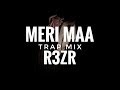 Best Trap Remix Meri Maa R3zR