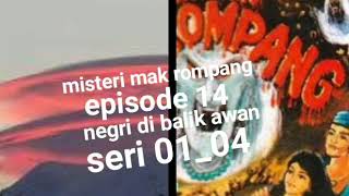 Download lagu Misteri mak rompang episode 14 negri di balik awan seri 01_04 mp3