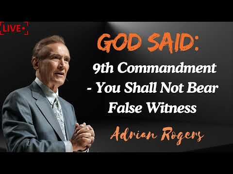 Adrian Rogers  9th Commandment   You Shall Not Bear False Witness