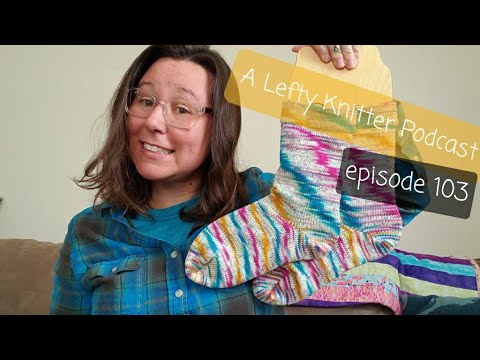 A Lefty Knitter Podcast- Episode 103