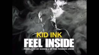 Kid ink &quot;Feel Inside&quot; feat CurrenSy &amp; Vee Tha Rula (Prod By Kickin J)