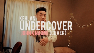 Kehlani - Undercover (Cover By John & Naomi)