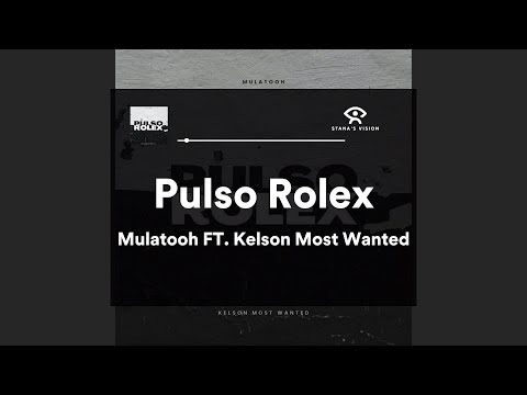 Pulso Rolex (LETRA) - Mulatooh FT. Kelson Most Wanted