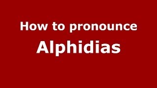 How to pronounce Alphidias