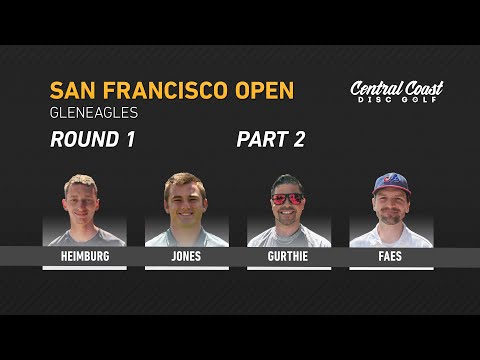 2019 San Francisco Open - Round 1 Part 2 - Heimburg, Jones, Gurthie, Faes