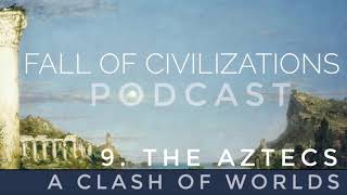 9. The Aztecs - A Clash of Worlds