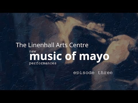 New Music of Mayo Performances – Episode 3