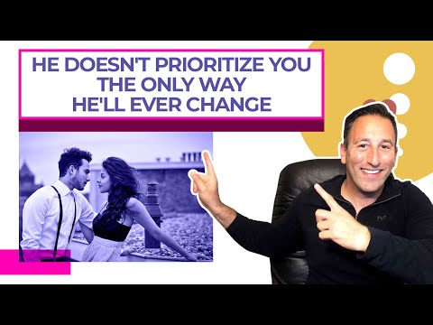 He Doesn't Prioritize You   The Only Way He'll Ever Change