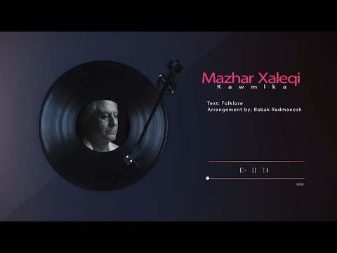 Mazhari Xaleqi - Kawmlka | مەزهەر خالقی - کەوملکە