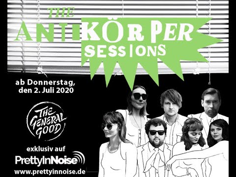 The General Good - The Antikörper Sessions - 02. Juli 2020 - Preview Teaser Video