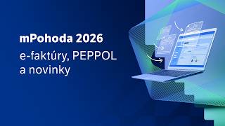 mPohoda 2026: e-faktúry, PEPPOL a najväčšie novinky roka