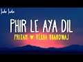 Phir Le Aya Dil Lyrics Pritam Rekha Bhardwaj Woh Jo Adhoori Si Baat Baaki Hai