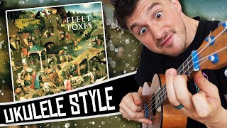 [ Fleet Foxes ] Debut album on a ukulele!