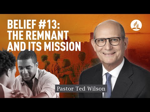 The Remnant [What is It and Its Mission?] – Pastor Ted Wilson