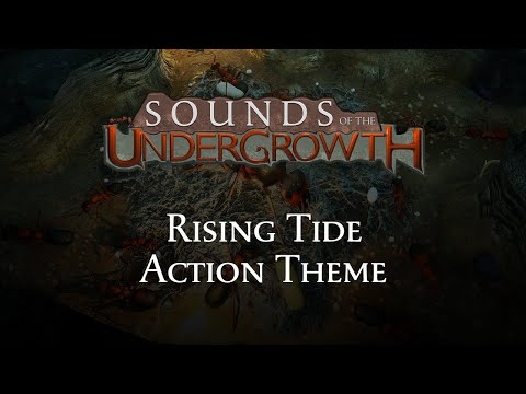 Sounds of the Undergrowth - Rising Tide Action Theme - Empires of the Undergrowth OST